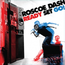Roscoe Dash - Ready, Set, Go!